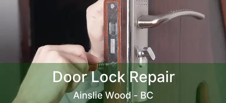  Door Lock Repair Ainslie Wood - BC