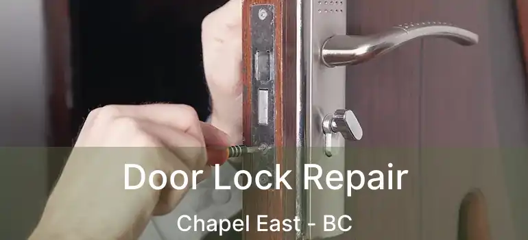  Door Lock Repair Chapel East - BC
