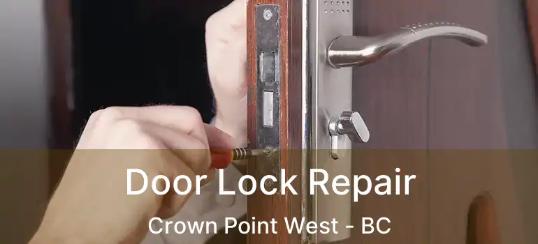  Door Lock Repair Crown Point West - BC