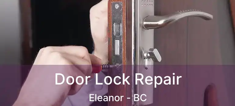  Door Lock Repair Eleanor - BC