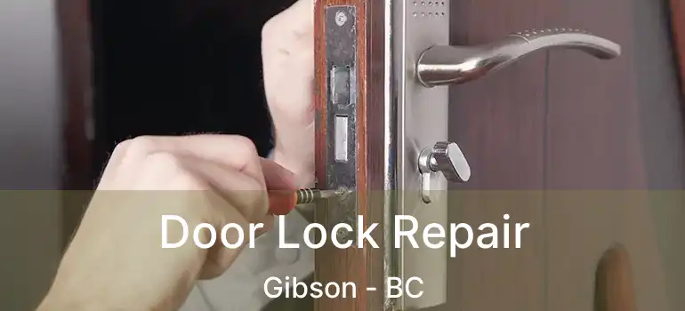  Door Lock Repair Gibson - BC