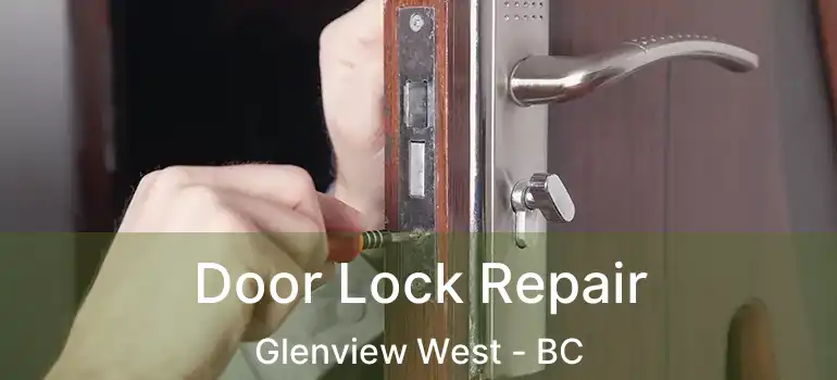  Door Lock Repair Glenview West - BC