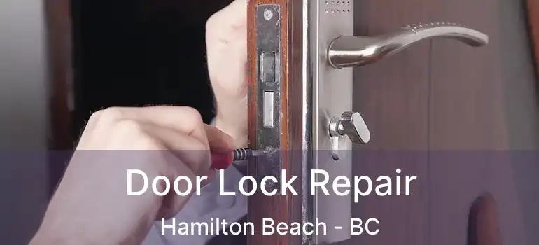  Door Lock Repair Hamilton Beach - BC