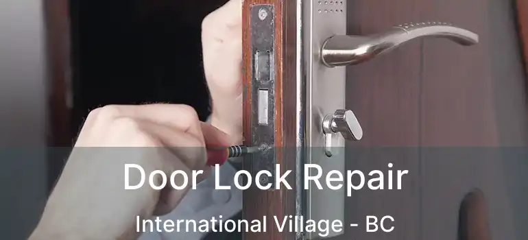  Door Lock Repair International Village - BC