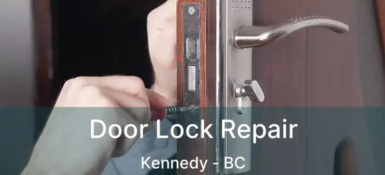  Door Lock Repair Kennedy - BC