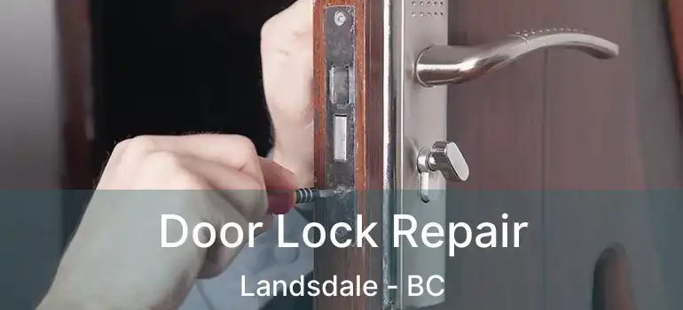  Door Lock Repair Landsdale - BC