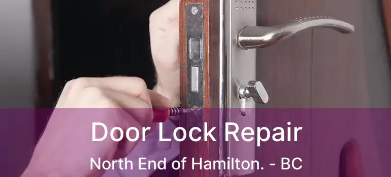  Door Lock Repair North End of Hamilton. - BC