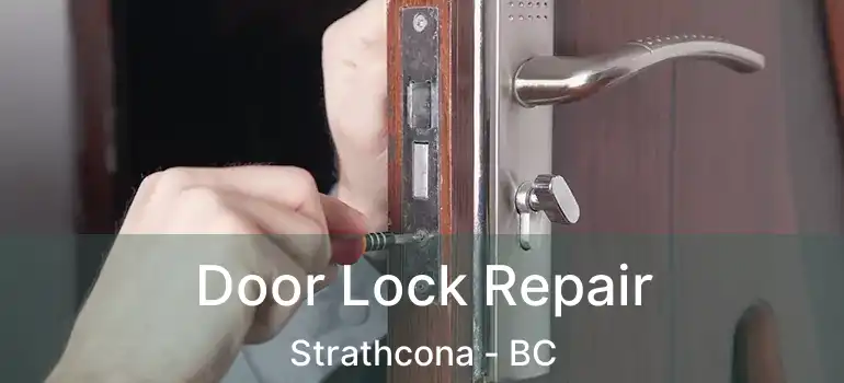  Door Lock Repair Strathcona - BC
