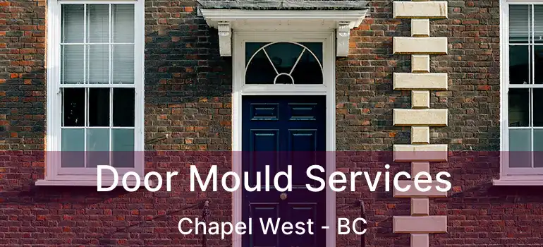  Door Mould Services Chapel West - BC