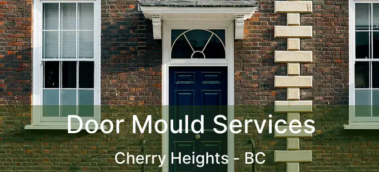  Door Mould Services Cherry Heights - BC