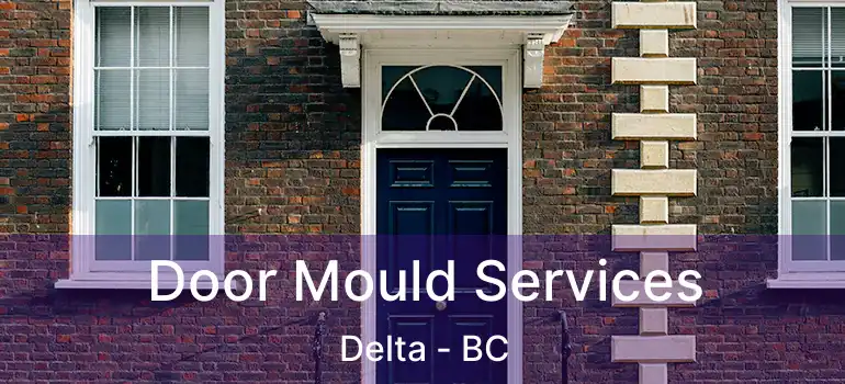  Door Mould Services Delta - BC