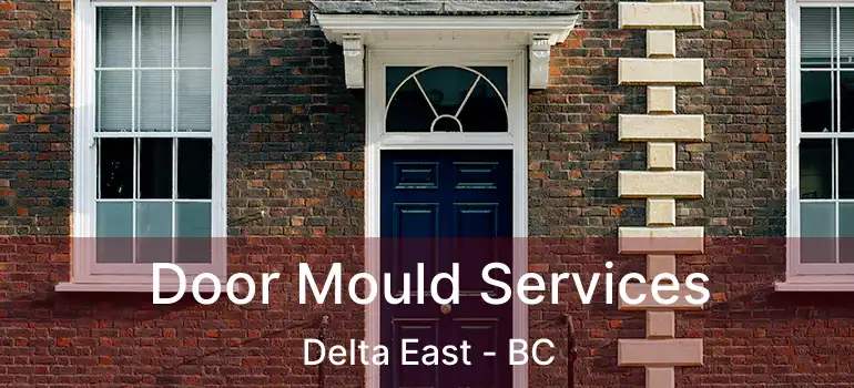  Door Mould Services Delta East - BC
