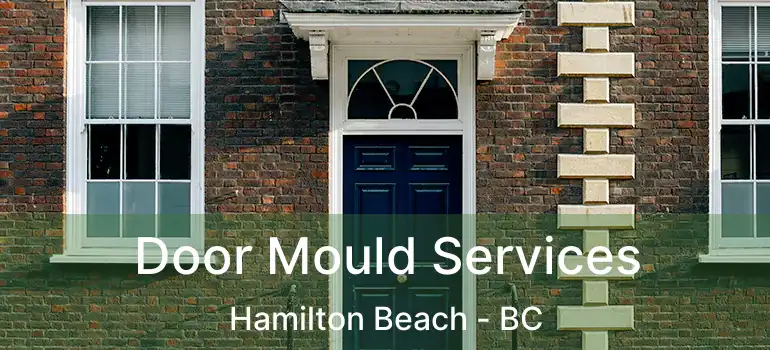  Door Mould Services Hamilton Beach - BC