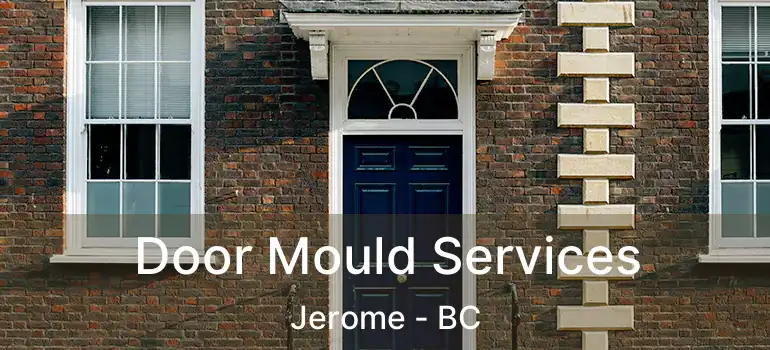  Door Mould Services Jerome - BC