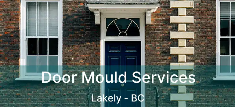  Door Mould Services Lakely - BC