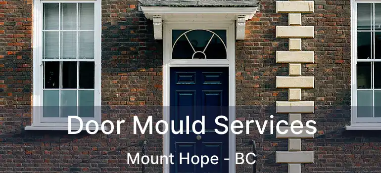  Door Mould Services Mount Hope - BC