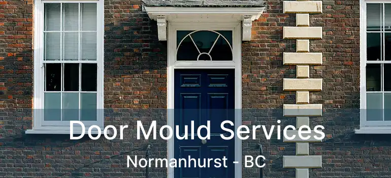  Door Mould Services Normanhurst - BC