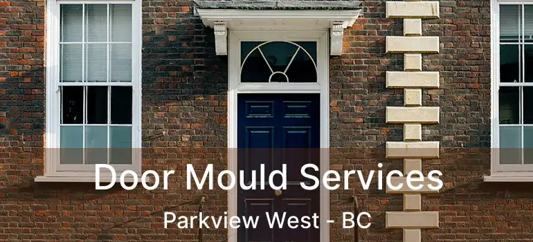  Door Mould Services Parkview West - BC