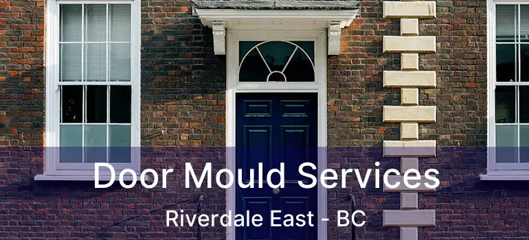  Door Mould Services Riverdale East - BC