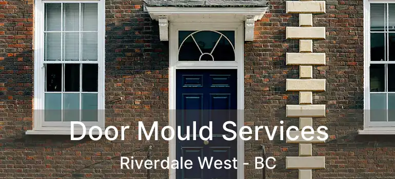  Door Mould Services Riverdale West - BC