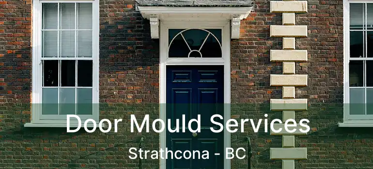  Door Mould Services Strathcona - BC