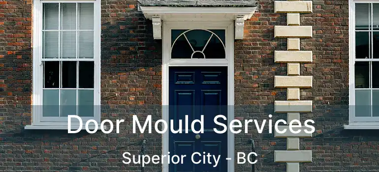  Door Mould Services Superior City - BC