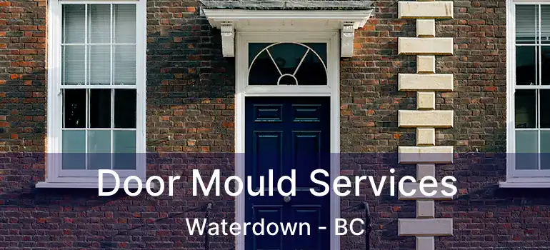  Door Mould Services Waterdown - BC