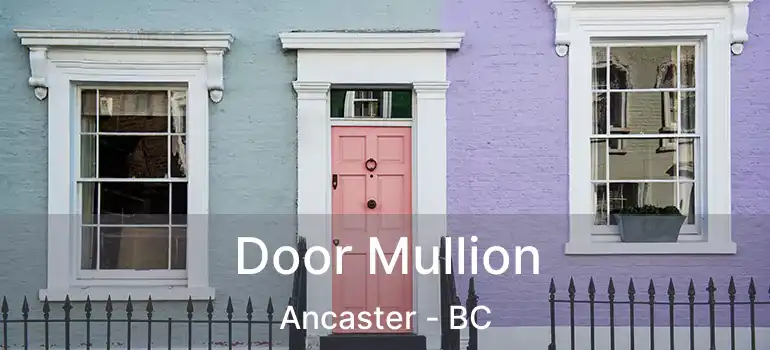  Door Mullion Ancaster - BC