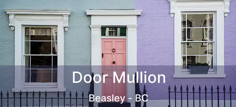  Door Mullion Beasley - BC