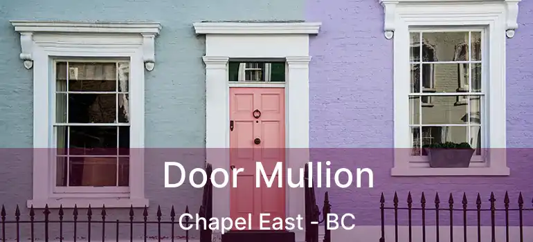  Door Mullion Chapel East - BC