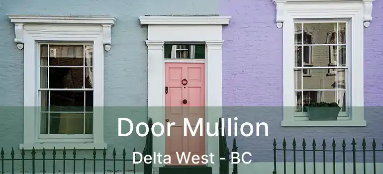 Door Mullion Delta West - BC