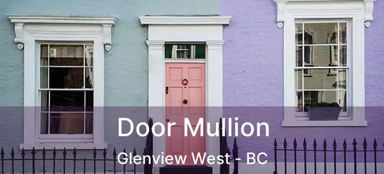  Door Mullion Glenview West - BC