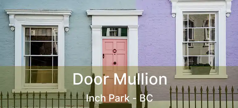  Door Mullion Inch Park - BC