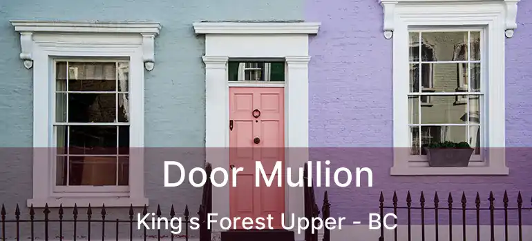  Door Mullion King s Forest Upper - BC