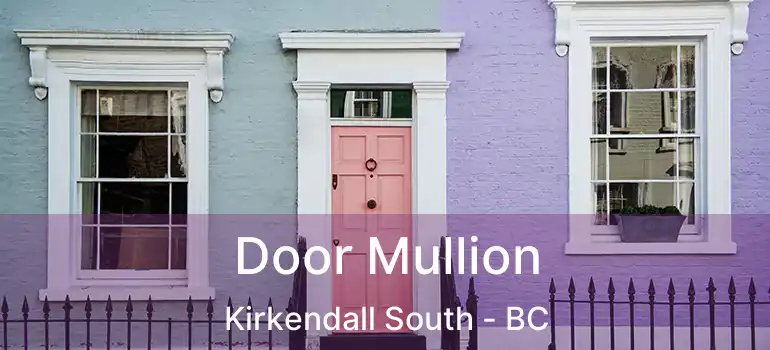  Door Mullion Kirkendall South - BC