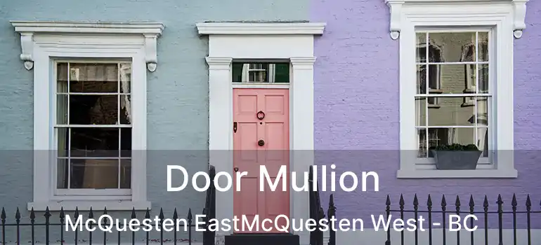  Door Mullion McQuesten EastMcQuesten West - BC