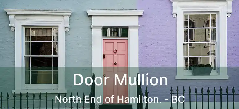  Door Mullion North End of Hamilton. - BC