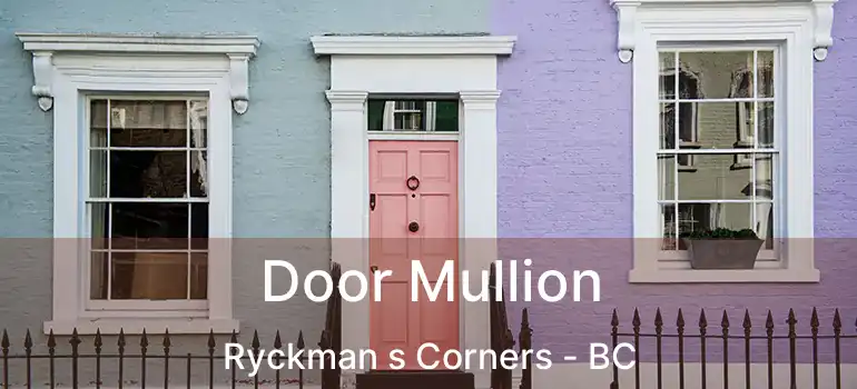  Door Mullion Ryckman s Corners - BC