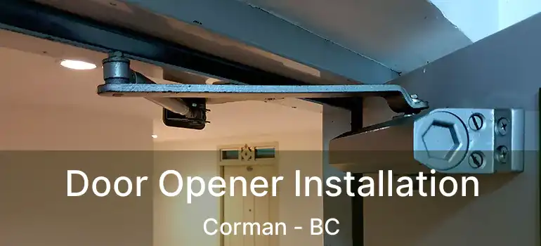  Door Opener Installation Corman - BC