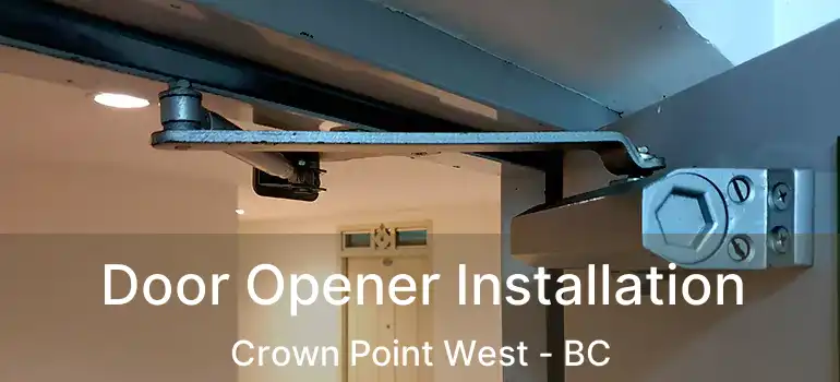  Door Opener Installation Crown Point West - BC