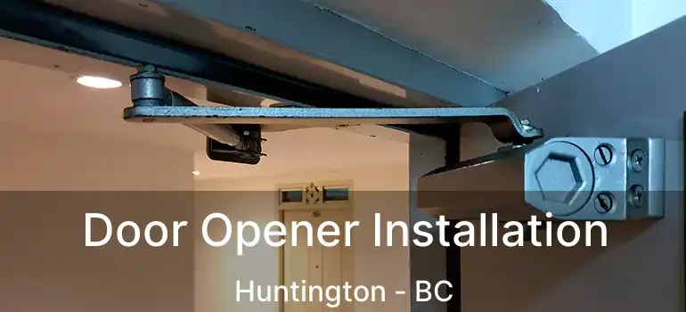  Door Opener Installation Huntington - BC