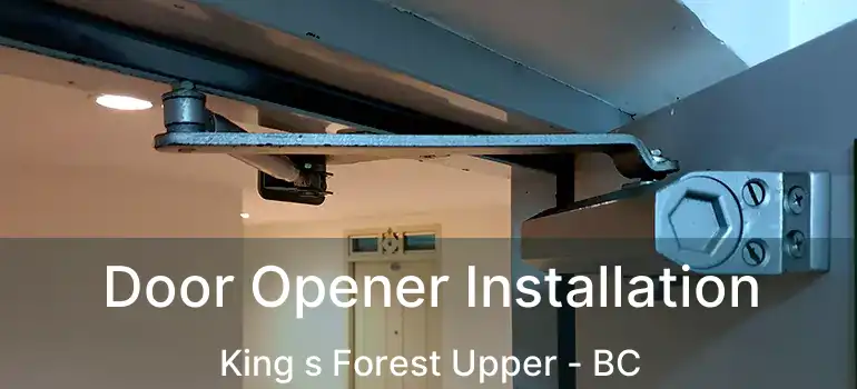  Door Opener Installation King s Forest Upper - BC