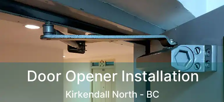  Door Opener Installation Kirkendall North - BC