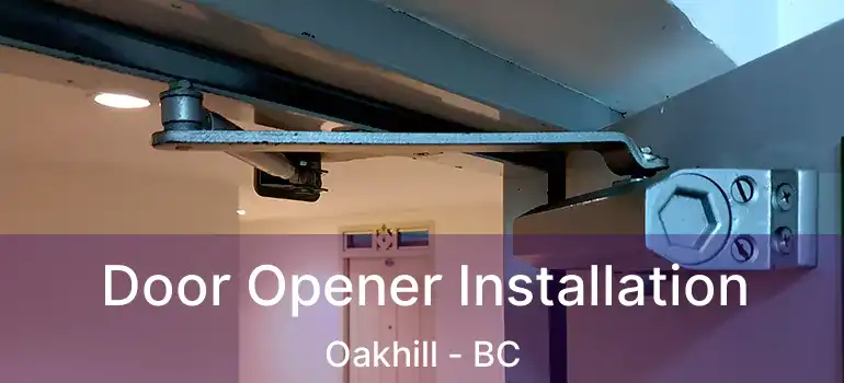  Door Opener Installation Oakhill - BC