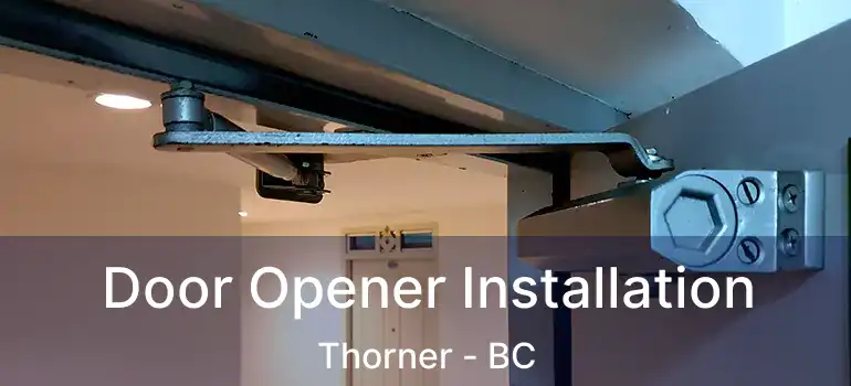  Door Opener Installation Thorner - BC