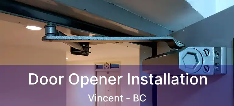  Door Opener Installation Vincent - BC