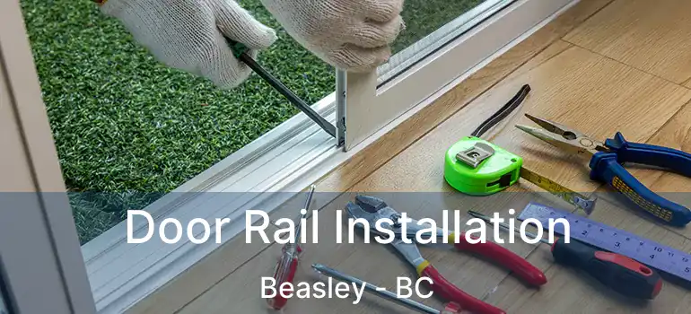  Door Rail Installation Beasley - BC