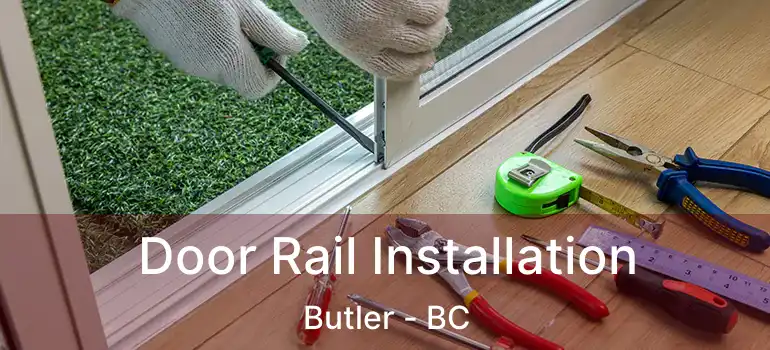  Door Rail Installation Butler - BC