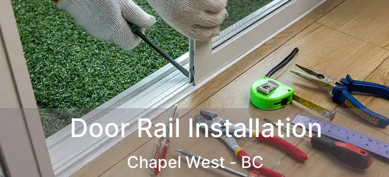  Door Rail Installation Chapel West - BC