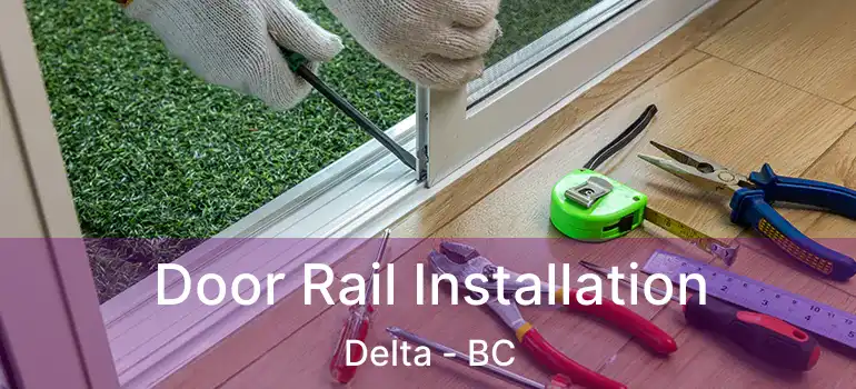  Door Rail Installation Delta - BC
